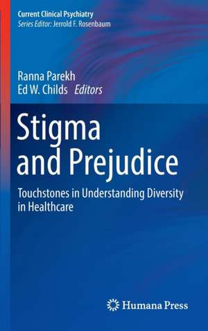 Stigma and Prejudice: Touchstones in Understanding Diversity in Healthcare de Ranna Parekh