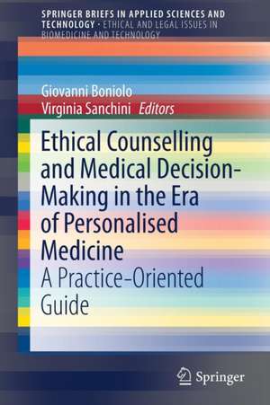 Ethical Counselling and Medical Decision-Making in the Era of Personalised Medicine: A Practice-Oriented Guide de Giovanni Boniolo