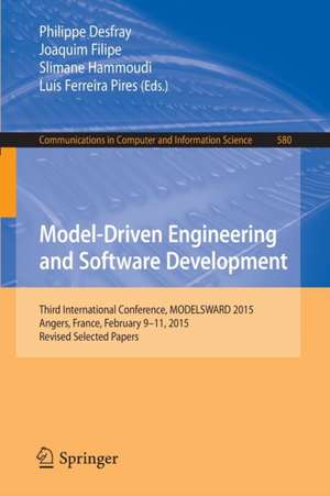 Model-Driven Engineering and Software Development: Third International Conference, MODELSWARD 2015, Angers, France, February 9-11, 2015, Revised Selected Papers de Philippe Desfray