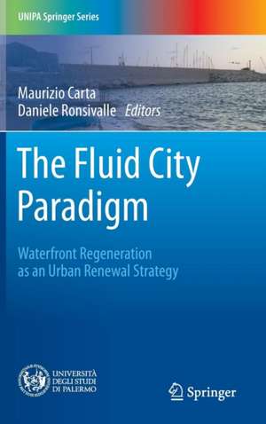 The Fluid City Paradigm: Waterfront Regeneration as an Urban Renewal Strategy de Maurizio Carta