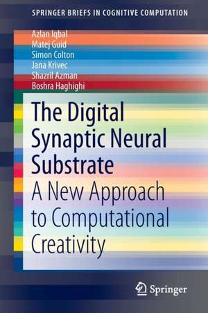 The Digital Synaptic Neural Substrate: A New Approach to Computational Creativity de Azlan Iqbal