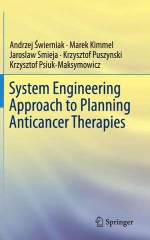 System Engineering Approach to Planning Anticancer Therapies de Andrzej Świerniak