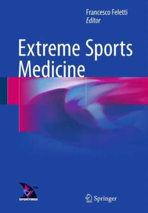 Extreme Sports Medicine de Francesco Feletti