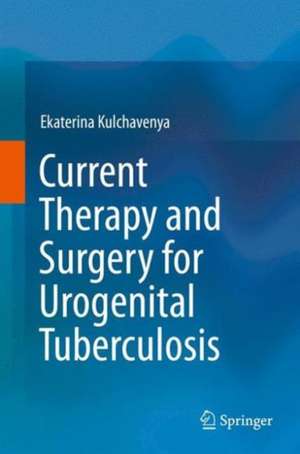 Current Therapy and Surgery for Urogenital Tuberculosis de Ekaterina Kulchavenya