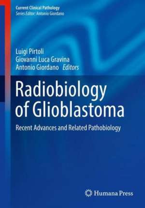 Radiobiology of Glioblastoma: Recent Advances and Related Pathobiology de Luigi Pirtoli