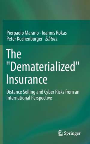 The "Dematerialized" Insurance: Distance Selling and Cyber Risks from an International Perspective de Pierpaolo Marano