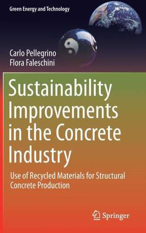 Sustainability Improvements in the Concrete Industry: Use of Recycled Materials for Structural Concrete Production de Carlo Pellegrino