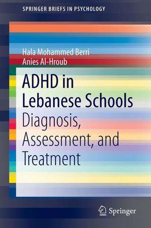 ADHD in Lebanese Schools: Diagnosis, Assessment, and Treatment de Hala Mohammed Berri