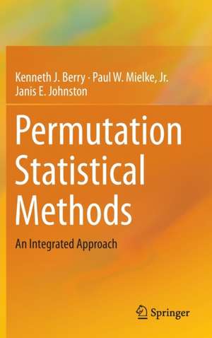 Permutation Statistical Methods: An Integrated Approach de Kenneth J. Berry