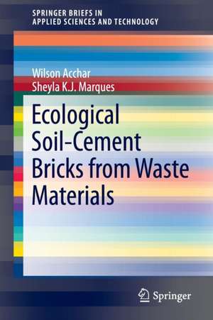 Ecological Soil-Cement Bricks from Waste Materials de Wilson Acchar