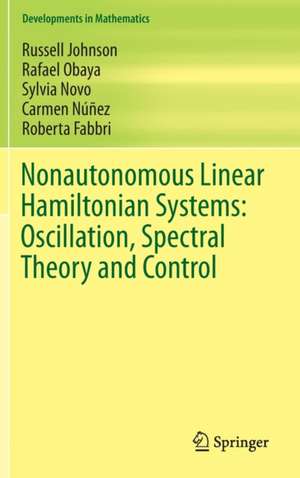 Nonautonomous Linear Hamiltonian Systems: Oscillation, Spectral Theory and Control de Russell Johnson