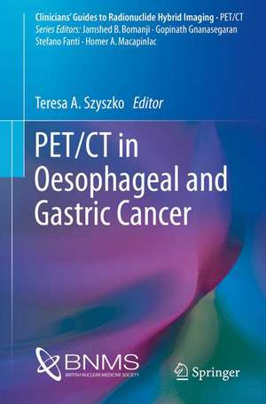 PET/CT in Oesophageal and Gastric Cancer de Teresa A. Szyszko