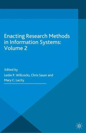 Enacting Research Methods in Information Systems: Volume 2 de Leslie P. Willcocks