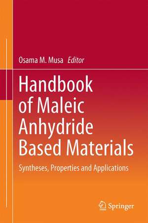 Handbook of Maleic Anhydride Based Materials: Syntheses, Properties and Applications de Osama M. Musa