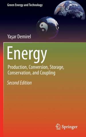 Energy: Production, Conversion, Storage, Conservation, and Coupling de Yaşar Demirel