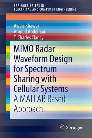 MIMO Radar Waveform Design for Spectrum Sharing with Cellular Systems: A MATLAB Based Approach de Awais Khawar