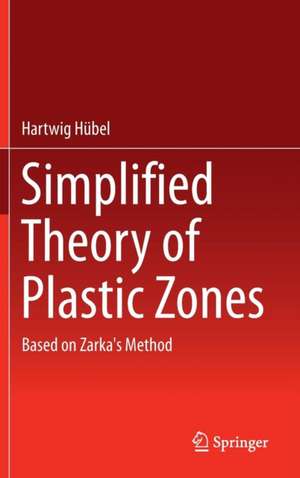 Simplified Theory of Plastic Zones: Based on Zarka's Method de Hartwig Hübel