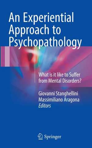 An Experiential Approach to Psychopathology: What is it like to Suffer from Mental Disorders? de Giovanni Stanghellini