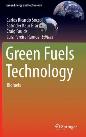 Green Fuels Technology: Biofuels de Carlos Ricardo Soccol