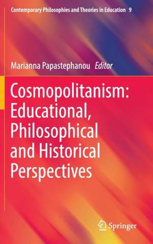 Cosmopolitanism: Educational, Philosophical and Historical Perspectives de Marianna Papastephanou