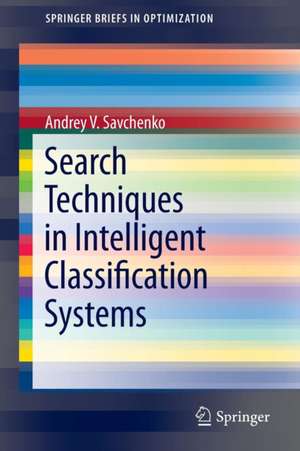 Search Techniques in Intelligent Classification Systems de Andrey V. Savchenko