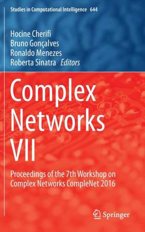 Complex Networks VII: Proceedings of the 7th Workshop on Complex Networks CompleNet 2016 de Hocine Cherifi