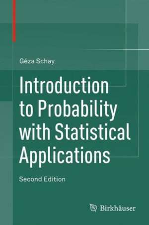 Introduction to Probability with Statistical Applications de Géza Schay