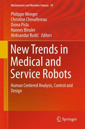 New Trends in Medical and Service Robots: Human Centered Analysis, Control and Design de Philippe Wenger