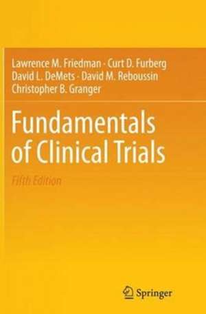 Fundamentals of Clinical Trials de Lawrence M. Friedman