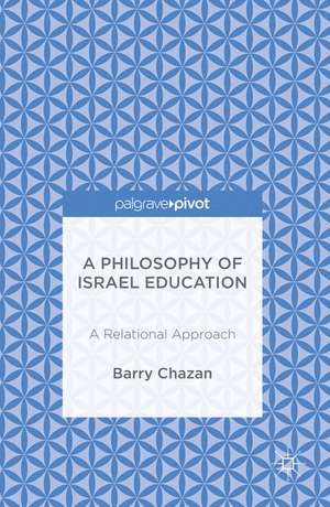 A Philosophy of Israel Education: A Relational Approach de Barry Chazan