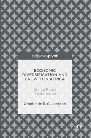 Economic Diversification and Growth in Africa: Critical Policy Making Issues de Omotunde E. G. Johnson