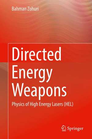 Directed Energy Weapons: Physics of High Energy Lasers (HEL) de Bahman Zohuri