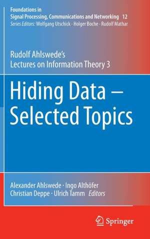 Hiding Data - Selected Topics: Rudolf Ahlswede’s Lectures on Information Theory 3 de Rudolf Ahlswede