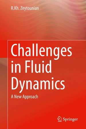 Challenges in Fluid Dynamics: A New Approach de R.Kh. Zeytounian