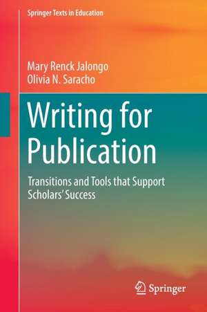 Writing for Publication: Transitions and Tools that Support Scholars’ Success de Mary Renck Jalongo