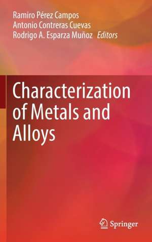 Characterization of Metals and Alloys de Ramiro Pérez Campos