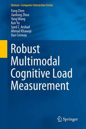 Robust Multimodal Cognitive Load Measurement de Fang Chen