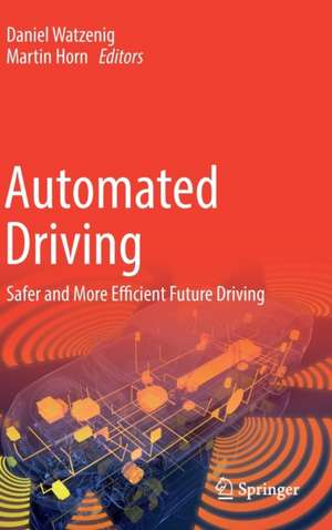 Automated Driving: Safer and More Efficient Future Driving de Daniel Watzenig