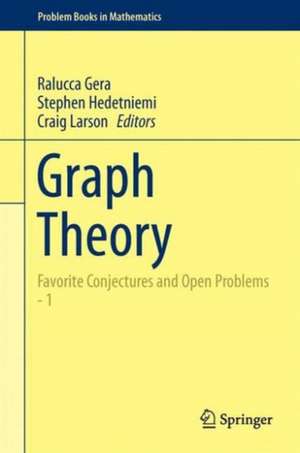 Graph Theory: Favorite Conjectures and Open Problems - 1 de Ralucca Gera