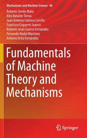 Fundamentals of Machine Theory and Mechanisms de Antonio Simón Mata