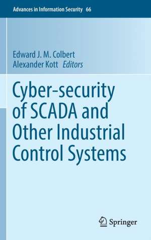 Cyber-security of SCADA and Other Industrial Control Systems de Edward J. M. Colbert