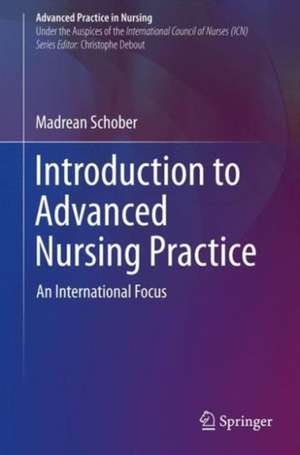 Introduction to Advanced Nursing Practice: An International Focus de Madrean Schober