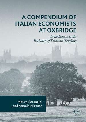 A Compendium of Italian Economists at Oxbridge: Contributions to the Evolution of Economic Thinking de Mauro Baranzini