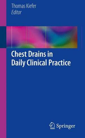 Chest Drains in Daily Clinical Practice de Thomas Kiefer