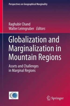 Globalization and Marginalization in Mountain Regions: Assets and Challenges in Marginal Regions de Raghubir Chand