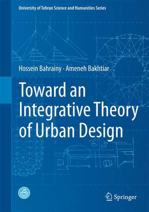 Toward an Integrative Theory of Urban Design de Hossein Bahrainy