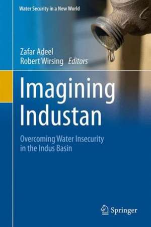 Imagining Industan: Overcoming Water Insecurity in the Indus Basin de Zafar Adeel