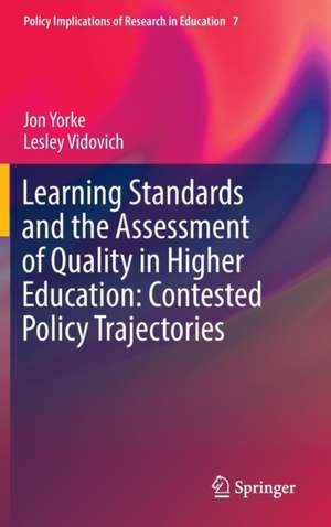 Learning Standards and the Assessment of Quality in Higher Education: Contested Policy Trajectories de Jon Yorke