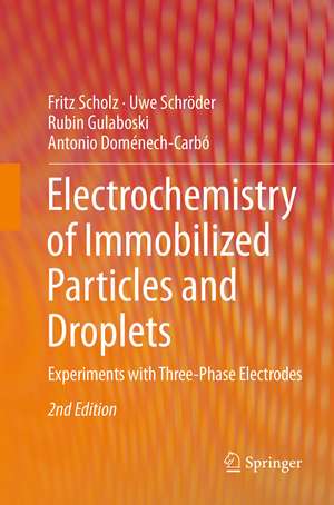 Electrochemistry of Immobilized Particles and Droplets: Experiments with Three-Phase Electrodes de Fritz Scholz