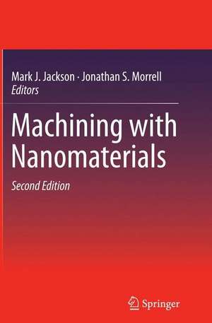 Machining with Nanomaterials de Mark J. Jackson